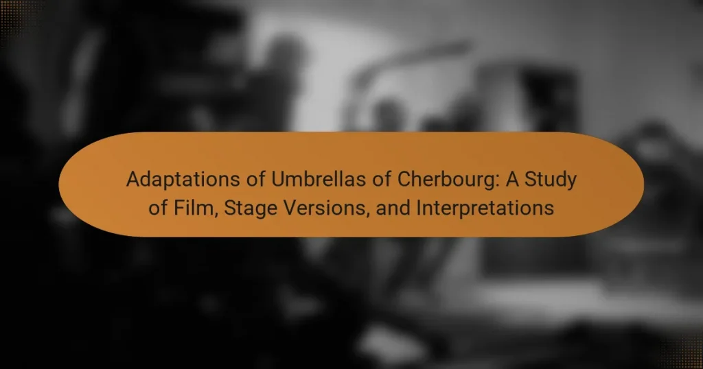 Adaptations of Umbrellas of Cherbourg: A Study of Film, Stage Versions, and Interpretations