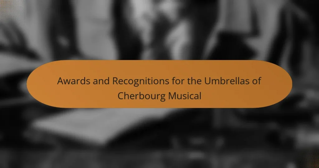 Awards and Recognitions for the Umbrellas of Cherbourg Musical