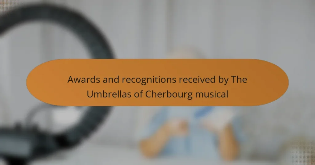 Awards and recognitions received by The Umbrellas of Cherbourg musical