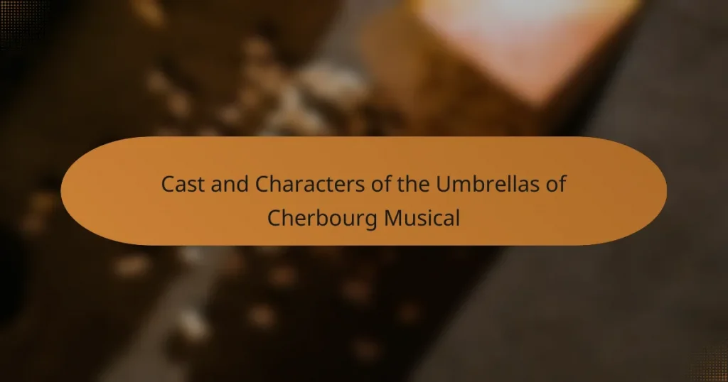 Cast and Characters of the Umbrellas of Cherbourg Musical