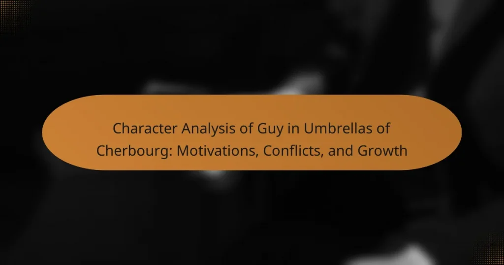 Character Analysis of Guy in Umbrellas of Cherbourg: Motivations, Conflicts, and Growth