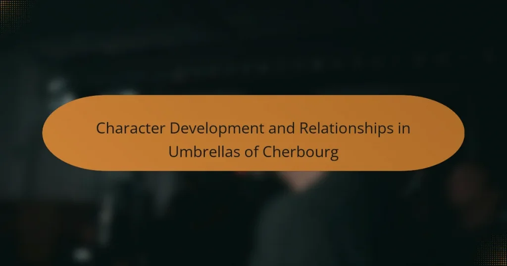 Character Development and Relationships in Umbrellas of Cherbourg