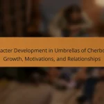 Character Development in Umbrellas of Cherbourg: Growth, Motivations, and Relationships