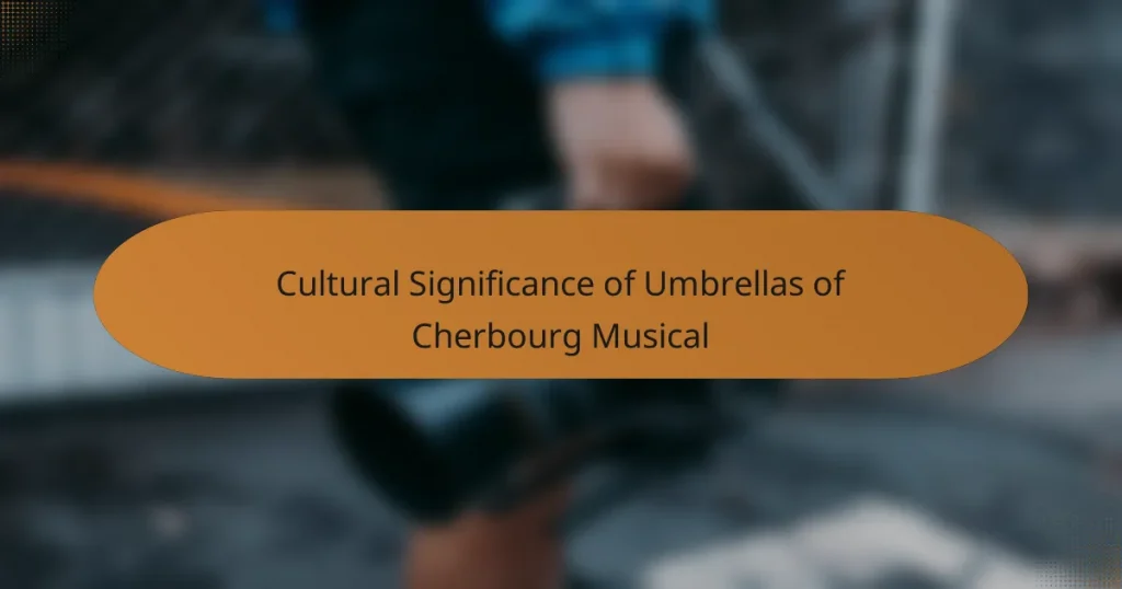 Cultural Significance of Umbrellas of Cherbourg Musical