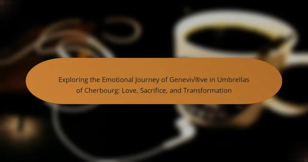 Exploring the Emotional Journey of Geneviève in Umbrellas of Cherbourg: Love, Sacrifice, and Transformation