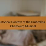 Historical Context of the Umbrellas of Cherbourg Musical