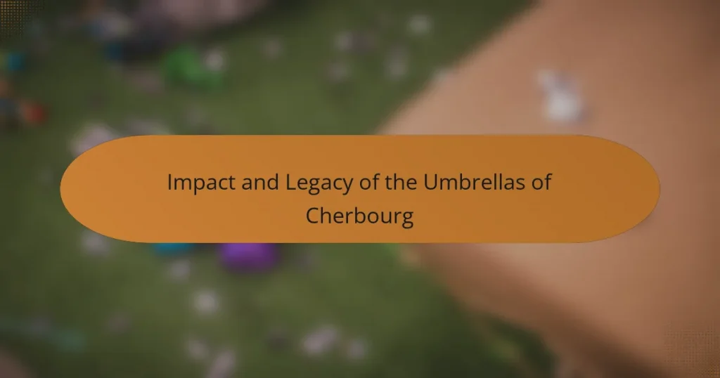 Impact and Legacy of the Umbrellas of Cherbourg