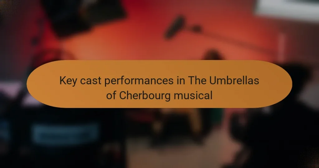 Key cast performances in The Umbrellas of Cherbourg musical