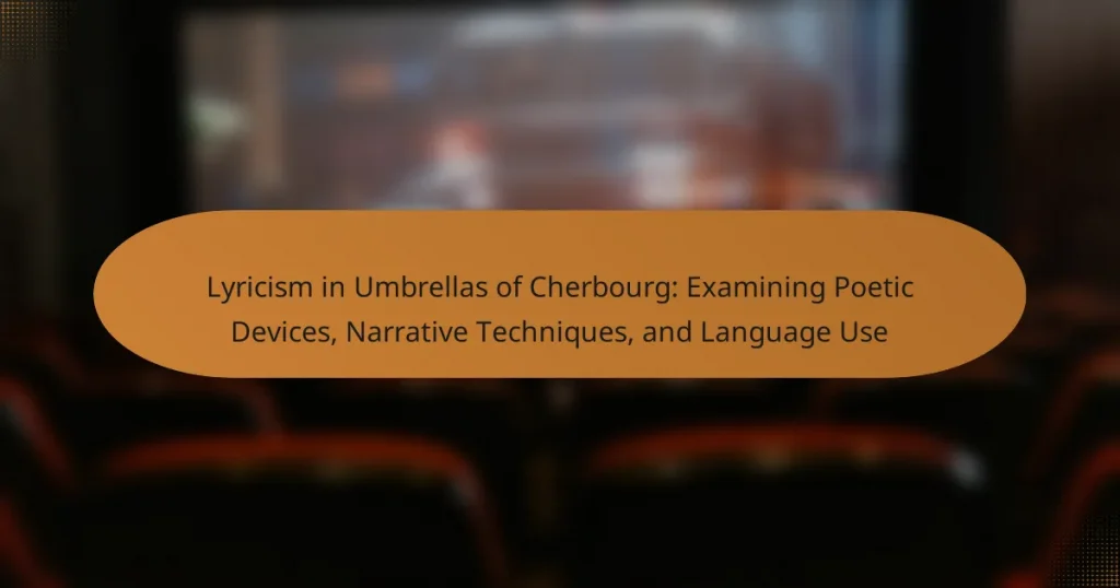 Lyricism in Umbrellas of Cherbourg: Examining Poetic Devices, Narrative Techniques, and Language Use