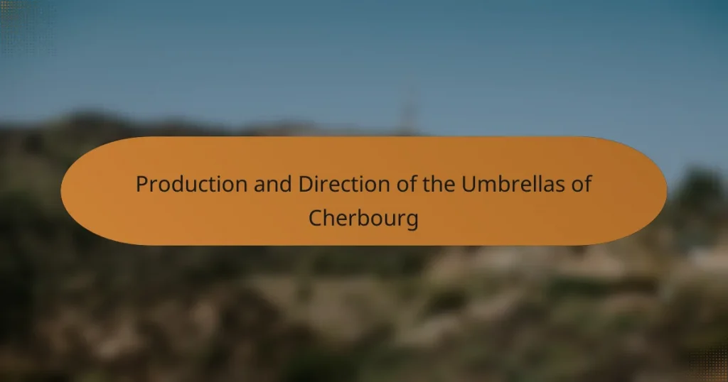 Production and Direction of the Umbrellas of Cherbourg