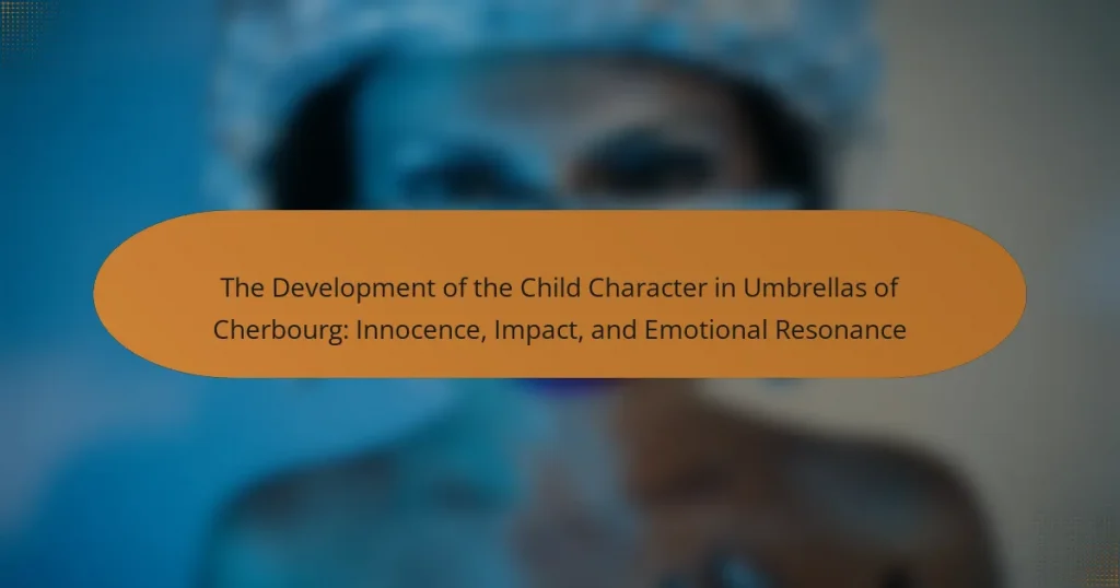 The Development of the Child Character in Umbrellas of Cherbourg: Innocence, Impact, and Emotional Resonance