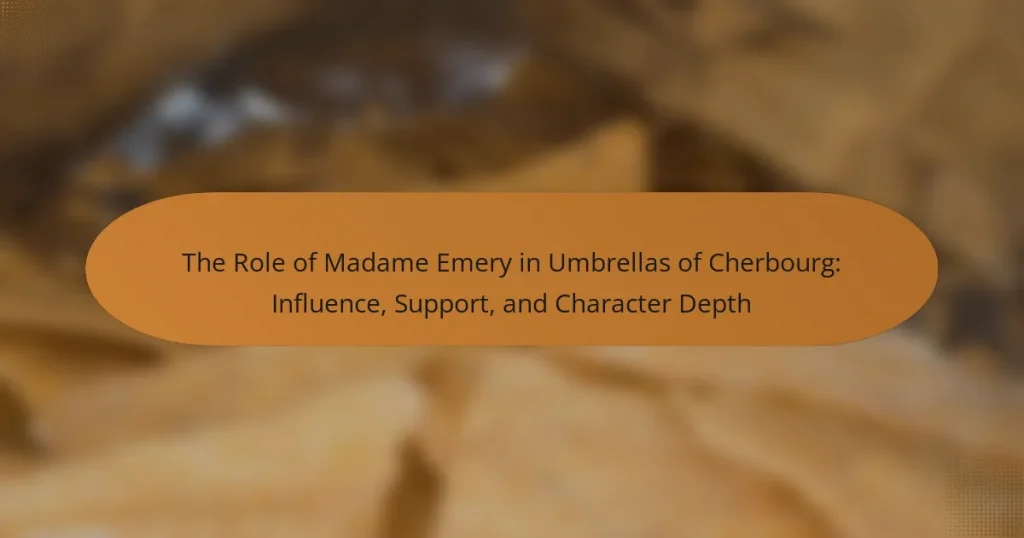 The Role of Madame Emery in Umbrellas of Cherbourg: Influence, Support, and Character Depth