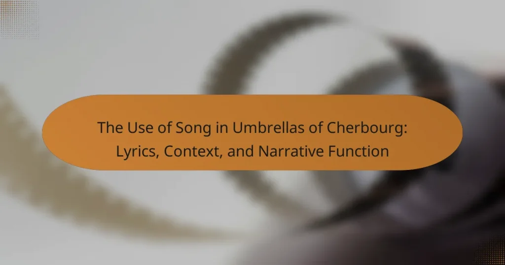 The Use of Song in Umbrellas of Cherbourg: Lyrics, Context, and Narrative Function
