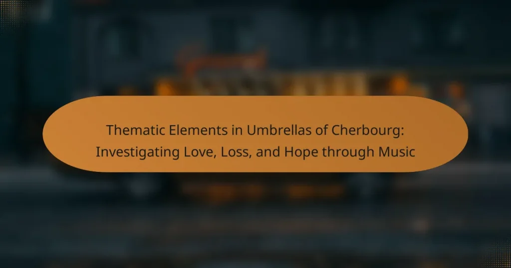 Thematic Elements in Umbrellas of Cherbourg: Investigating Love, Loss, and Hope through Music