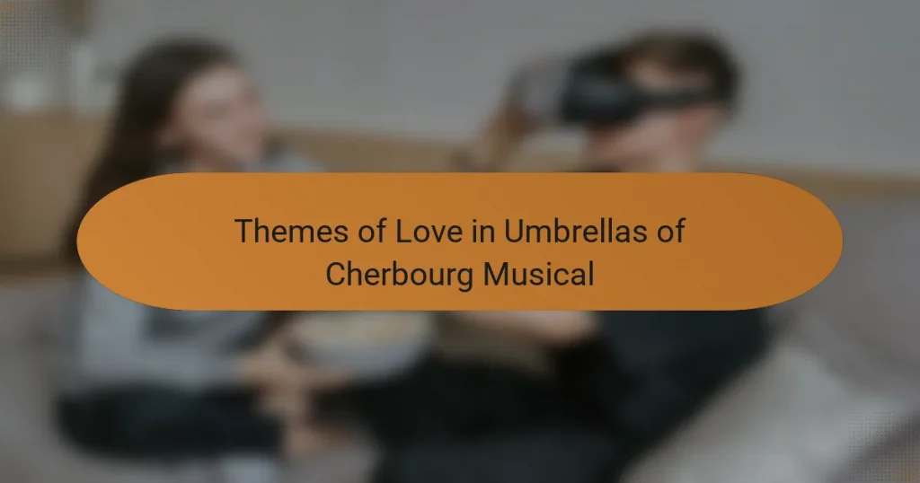 Themes of Love in Umbrellas of Cherbourg Musical
