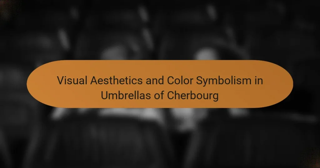 Visual Aesthetics and Color Symbolism in Umbrellas of Cherbourg