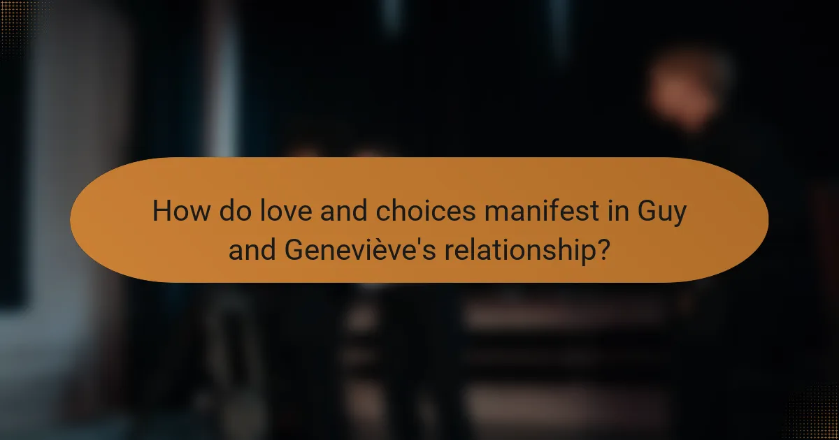 How do love and choices manifest in Guy and Geneviève's relationship?