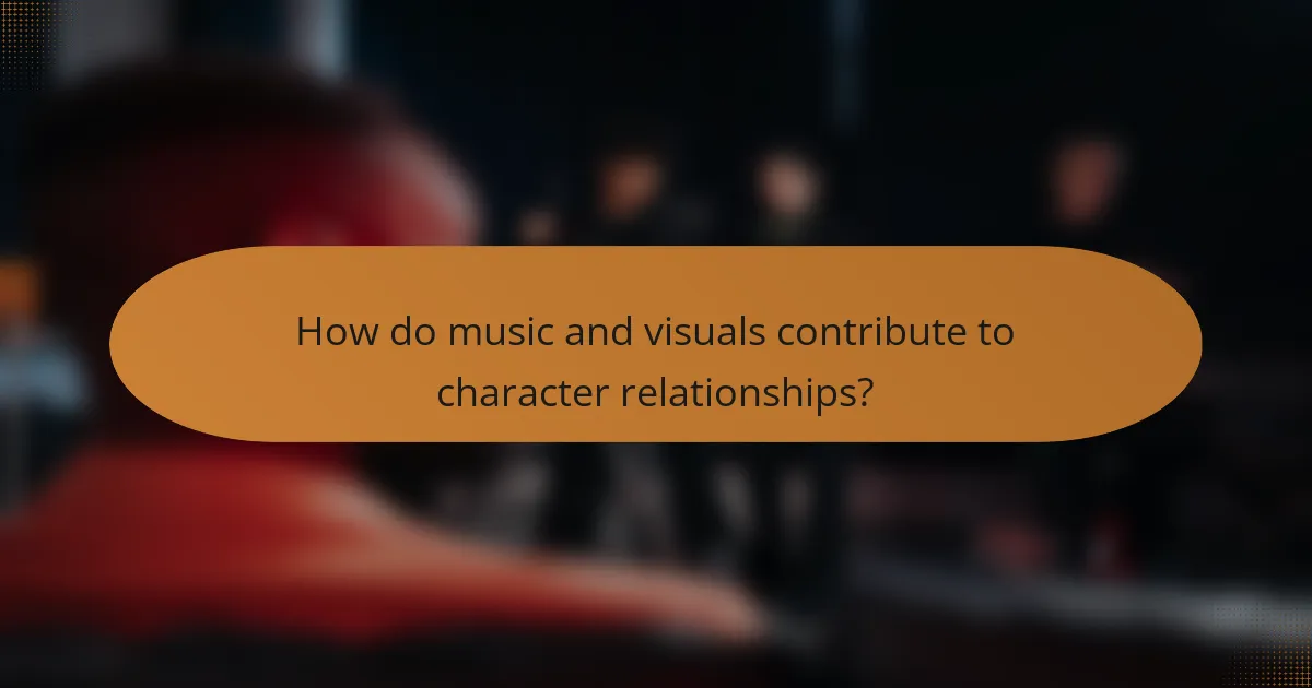 How do music and visuals contribute to character relationships?