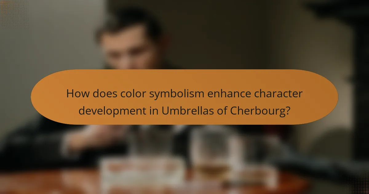How does color symbolism enhance character development in Umbrellas of Cherbourg?