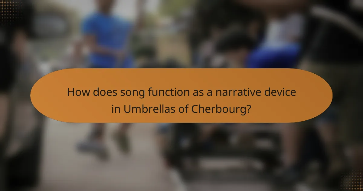 How does song function as a narrative device in Umbrellas of Cherbourg?