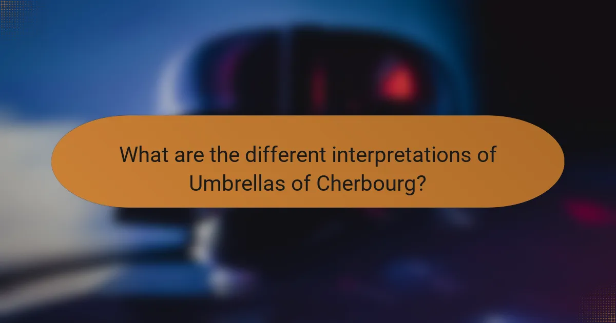 What are the different interpretations of Umbrellas of Cherbourg?
