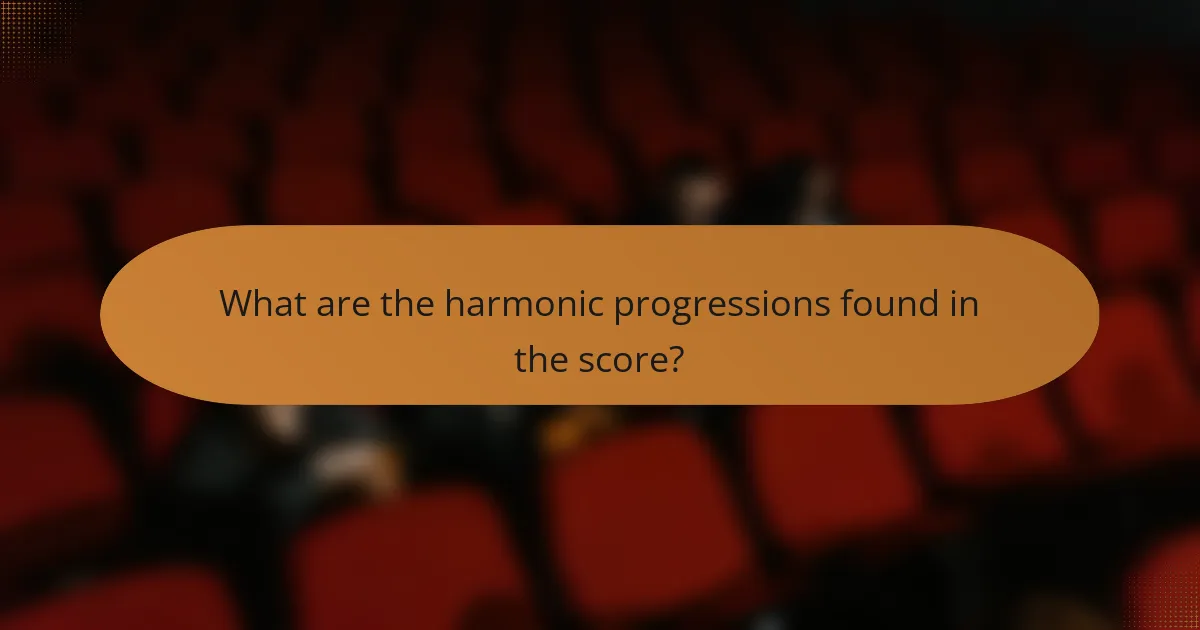 What are the harmonic progressions found in the score?