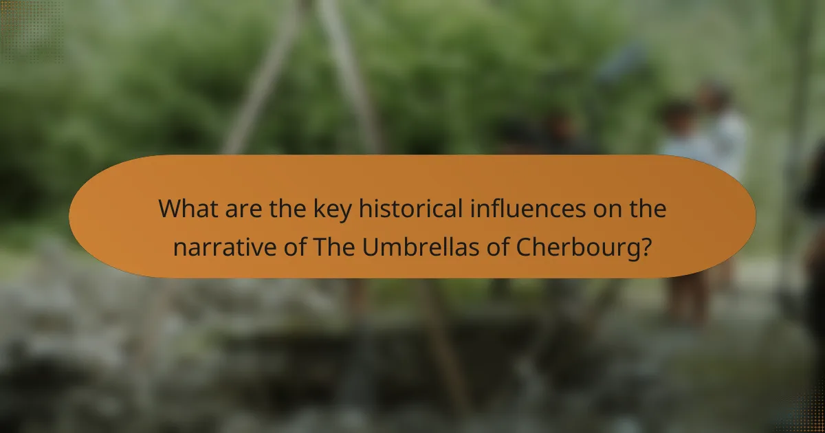 What are the key historical influences on the narrative of The Umbrellas of Cherbourg?