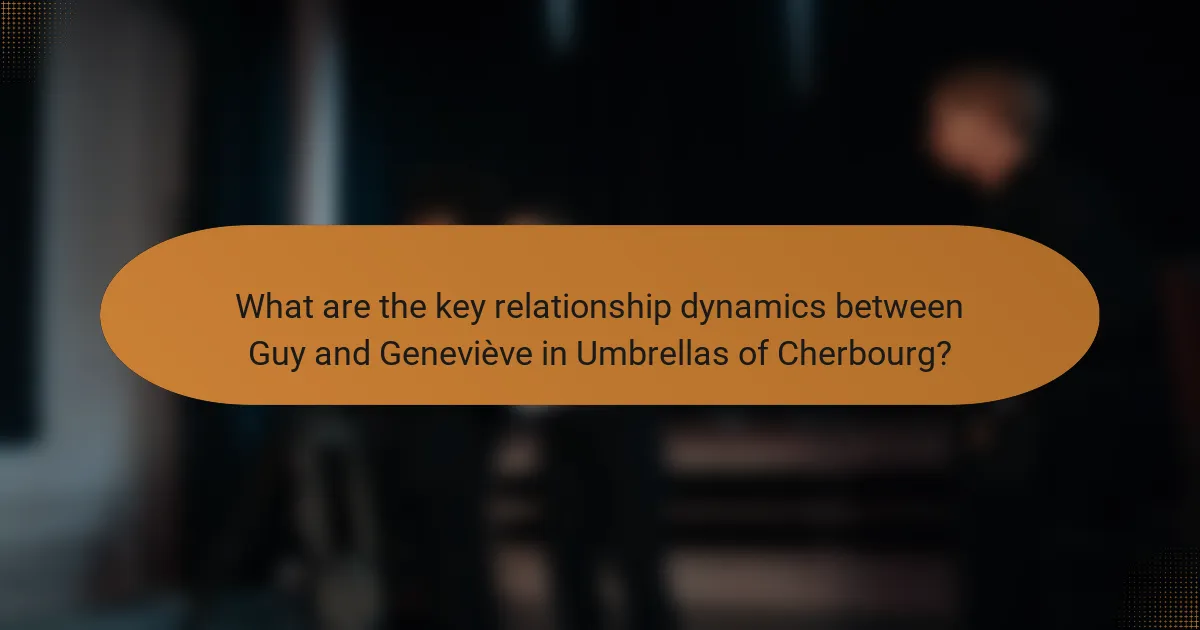 What are the key relationship dynamics between Guy and Geneviève in Umbrellas of Cherbourg?