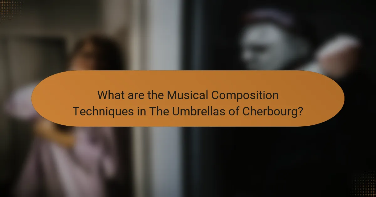 What are the Musical Composition Techniques in The Umbrellas of Cherbourg?