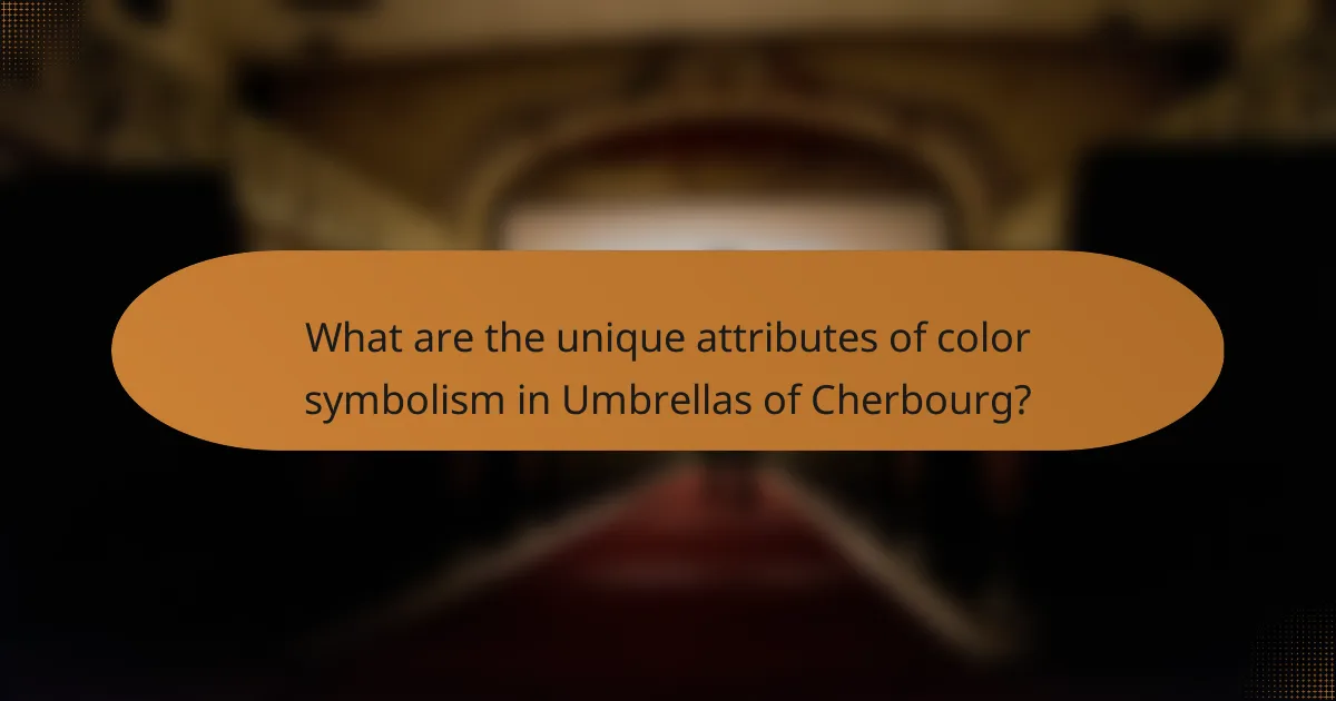 What are the unique attributes of color symbolism in Umbrellas of Cherbourg?