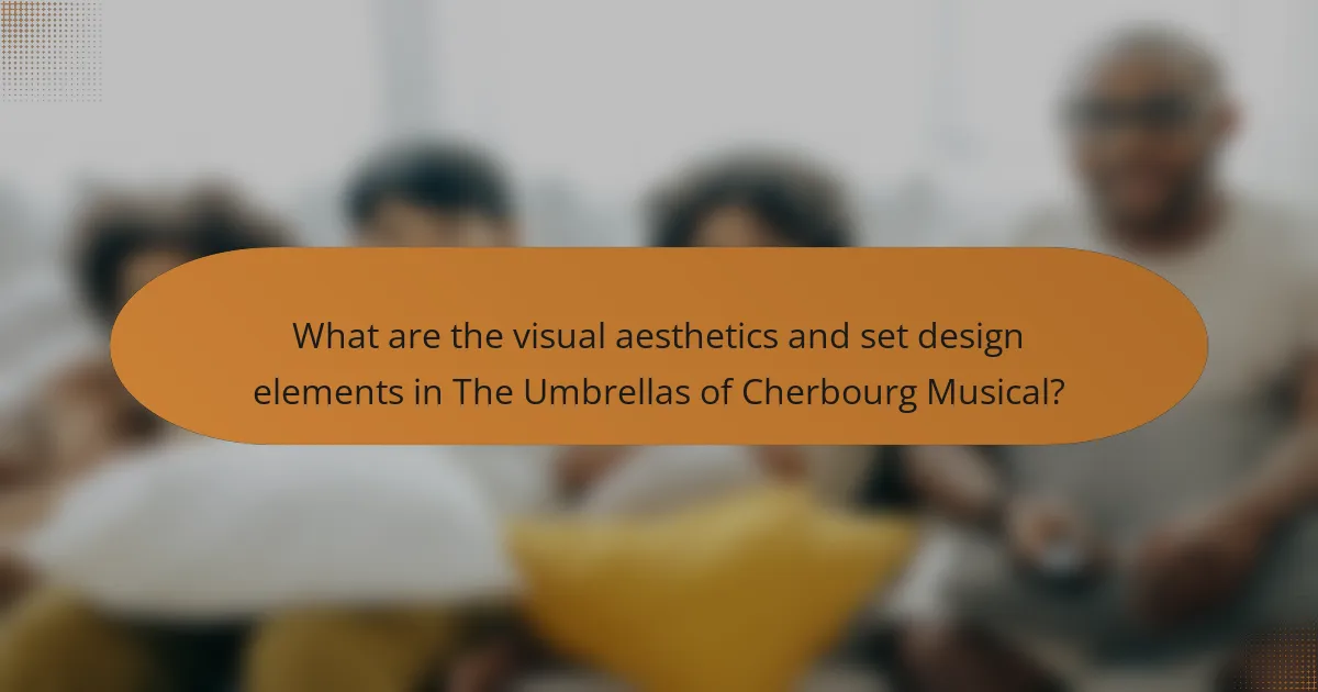 What are the visual aesthetics and set design elements in The Umbrellas of Cherbourg Musical?