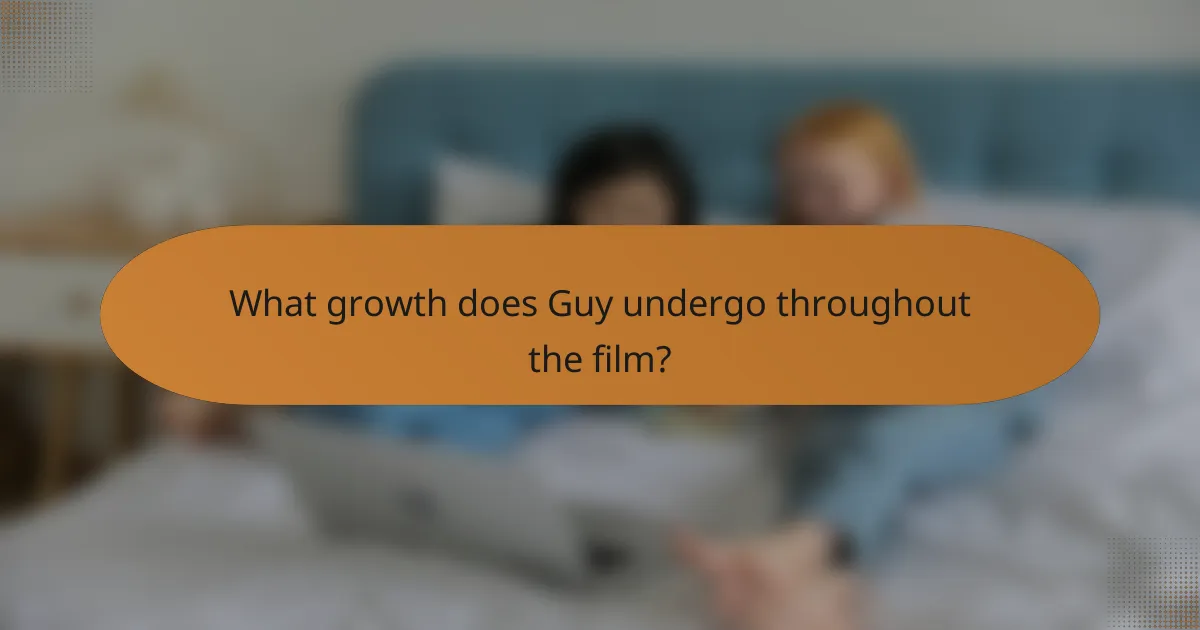 What growth does Guy undergo throughout the film?