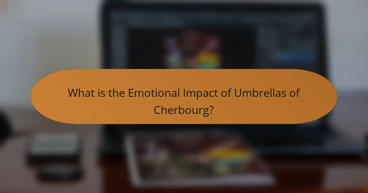 What is the Emotional Impact of Umbrellas of Cherbourg?