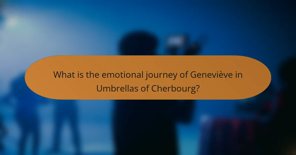 What is the emotional journey of Geneviève in Umbrellas of Cherbourg?
