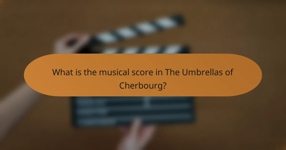 What is the musical score in The Umbrellas of Cherbourg?
