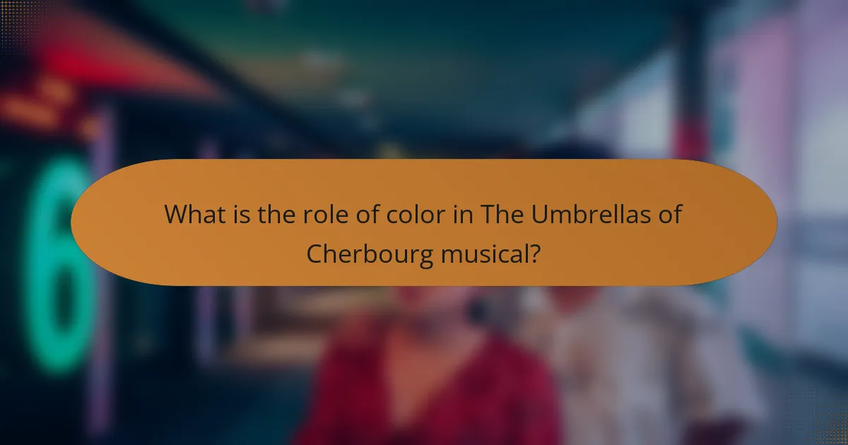 What is the role of color in The Umbrellas of Cherbourg musical?