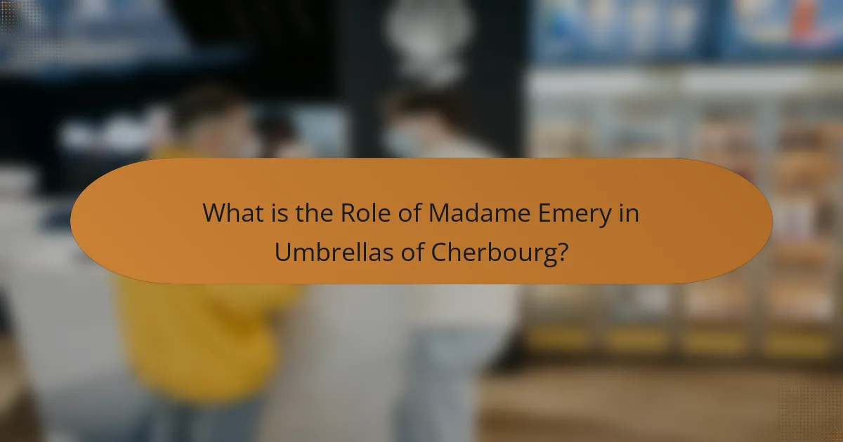 What is the Role of Madame Emery in Umbrellas of Cherbourg?