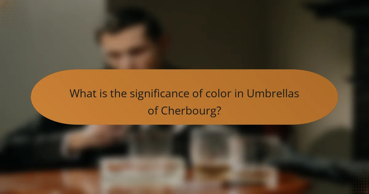 What is the significance of color in Umbrellas of Cherbourg?