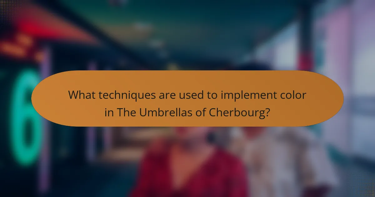 What techniques are used to implement color in The Umbrellas of Cherbourg?